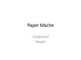 Paper Mache PowerPoint PPT Presentation
