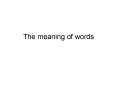 The meaning of words PowerPoint PPT Presentation