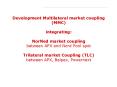 Development Multilateral market coupling MMC integrating: NorNed market coupling between APX and Nor PowerPoint PPT Presentation
