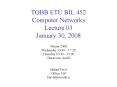 TOBB ET BIL 452 Computer Networks Lecture 03 January 30, 2008 PowerPoint PPT Presentation