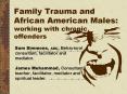 Family Trauma and African American Males: working with chronic offenders PowerPoint PPT Presentation