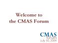 Welcome to the CMAS Forum PowerPoint PPT Presentation