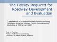 The Fidelity Required for Roadway Development and Evaluation PowerPoint PPT Presentation