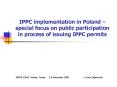 IPPC implementation in Poland special focus on public participation in process of issuing IPPC permi PowerPoint PPT Presentation
