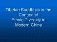 Tibetan Buddhists in the Context of Ethnic Diversity in Modern China PowerPoint PPT Presentation