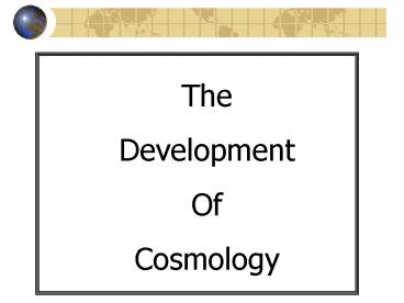 RMPS: Belief and Science The Development of Cosmology