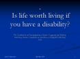 ' Is life worth living if you have a disability PowerPoint PPT Presentation