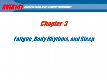 Chapter 3 Fatigue ,Body Rhythms, and Sleep