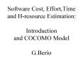 Software Cost, Effort,Time and H-resource Estimation: Introduction and COCOMO Model G.Berio PowerPoint PPT Presentation