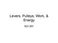 Levers, Pulleys, Work, PowerPoint PPT Presentation