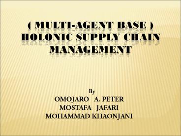 ( MULTI-AGENT BASE ) HOLONIC SUPPLY CHAIN MANAGEMENT