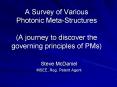 A Survey of Various Photonic MetaStructures A journey to discover the governing principles of PMs PowerPoint PPT Presentation