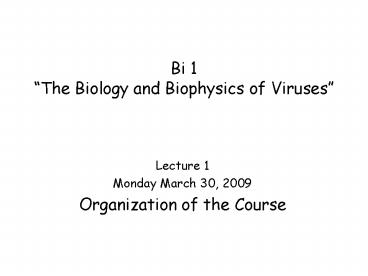 Bi 1 The Biology and Biophysics of Viruses