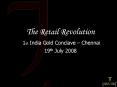 The Retail Revolution 1st India Gold Conclave Chennai 19th July 2008 PowerPoint PPT Presentation