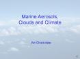 Marine Aerosols, Clouds and Climate PowerPoint PPT Presentation
