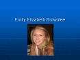 Emily%20Elizabeth%20Brownlee PowerPoint PPT Presentation