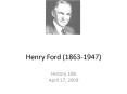 Henry Ford 18631947 PowerPoint PPT Presentation