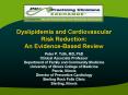Dyslipidemia and Cardiovascular Risk Reduction: An Evidence-Based Review PowerPoint PPT Presentation