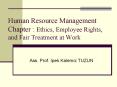 Human Resource Management Chapter : Ethics, Employee Rights, and Fair Treatment at Work PowerPoint PPT Presentation