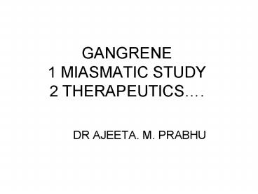 GANGRENE 1 MIASMATIC STUDY 2 THERAPEUTICS'
