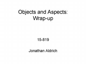 Objects and Aspects: Wrapup