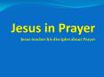 Jesus in Prayer PowerPoint PPT Presentation