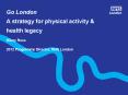 Go London A strategy for physical activity PowerPoint PPT Presentation
