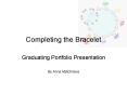 Completing the Bracelet PowerPoint PPT Presentation