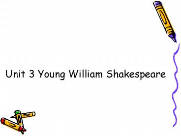 Unit 3 Young William Shakespeare