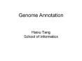 Genome Annotation  Haixu Tang School of Informatics PowerPoint PPT Presentation