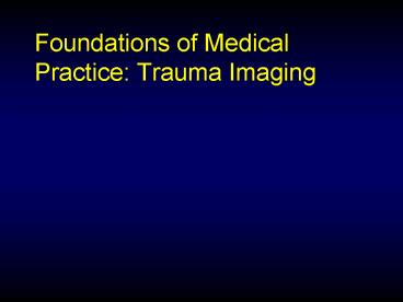 Foundations of Medical Practice: Trauma Imaging