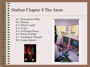 Outline Chapter 8 The Atom