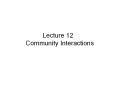 Lecture 12  Community Interactions PowerPoint PPT Presentation