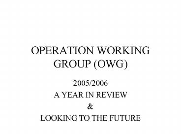 OPERATION WORKING GROUP OWG
