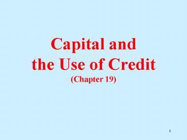 Capital and the Use of Credit Chapter 19