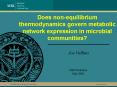Does nonequilibrium thermodynamics govern metabolic network expression in microbial communities PowerPoint PPT Presentation