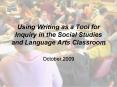 Using Writing as a Tool for Inquiry in the Social Studies and Language Arts Classroom PowerPoint PPT Presentation