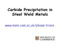 Carbide Precipitation in Steel Weld Metals PowerPoint PPT Presentation