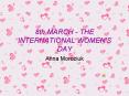8th MARCH THE INTERNATIONAL WOMEN'S DAY PowerPoint PPT Presentation