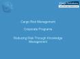 Cargo Risk Management Corporate Programs Reducing Risk Through Knowledge Management PowerPoint PPT Presentation