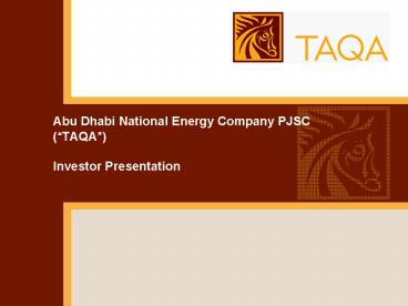 Abu Dhabi National Energy Company PJSC TAQA Investor Presentation