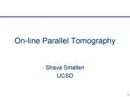 Online Parallel Tomography