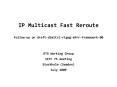 IP Multicast Fast Reroute followup on draftdimitrirtgwgmfrrframework00 RTG Working Group IETF 75 mee PowerPoint PPT Presentation