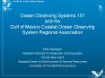 Ocean Observing Systems 101 and the Gulf of Mexico Coastal Ocean Observing System Regional Associati PowerPoint PPT Presentation