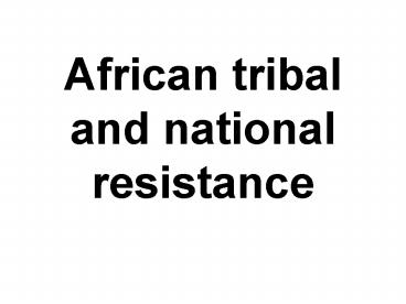 African tribal and national resistance