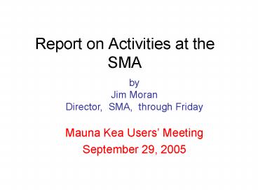 Report on Activities at the SMA