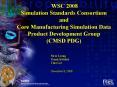 WSC 2008 Simulation Standards Consortium and Core Manufacturing Simulation Data Product Development PowerPoint PPT Presentation