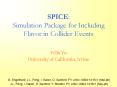 SPICE: Simulation Package for Including Flavor in Collider Events PowerPoint PPT Presentation