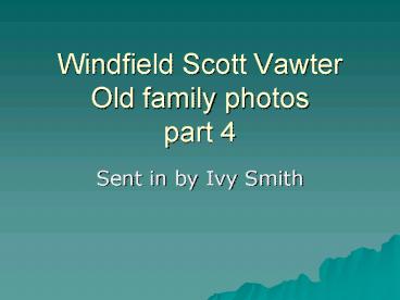 Windfield Scott Vawter Old family photos part 4