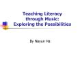Teaching Literacy through Music: Exploring the Possibilities PowerPoint PPT Presentation